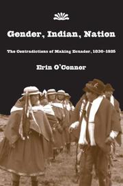 Cover of: Gender, Indian, Nation: The Contradictions of Making Ecuador, 1830-1925