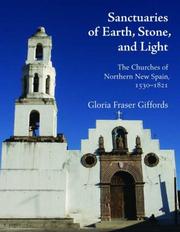 Cover of: Sanctuaries of Earth, Stone, and Light: The Churches of Northern New Spain, 1530-1821 (Southwest Center Series)