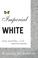 Cover of: Imperial White