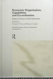 Cover of: Economic organization, capabilities and co-ordination: essays in honour of G.B. Richardson