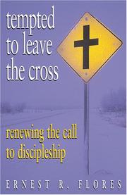 Cover of: Tempted to Leave the Cross by Ernest R. Flores