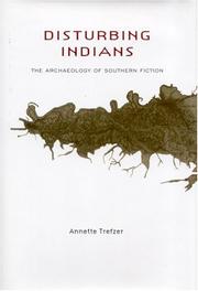 Cover of: Disturbing Indians: The Archaeology of Southern Fiction