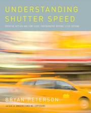 Cover of: Understanding Shutter Speed: Creative Action and Low-Light Photography Beyond 1/125 Second