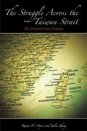 Cover of: Struggle across the Taiwan Strait: The Divided China Problem (Hoover Institution Press Publication, 542) (Hoover Institution Press Publication)