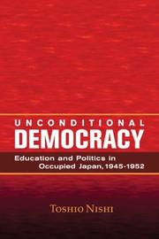 Cover of: Unconditional Democracy: Education and Politics in Ocupied Japan, 1945 to 1952
