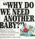 Cover of: Why Do We Need Another Baby?