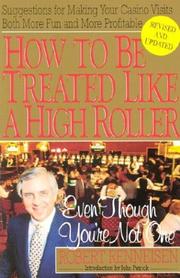 Cover of: How to be treated like a high roller-- even though you're not one: making casino visits more fun and more profitable