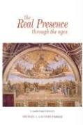 Cover of: The Real Presence Through the Ages | Michael L. Gaudoin-Parker