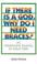 Cover of: If there is a God, why do I need braces?