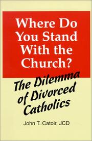 Cover of: Where do you stand with the church?: the dilemma of divorced Catholics : (with chapters on annulments, conscience, and the internal forum)