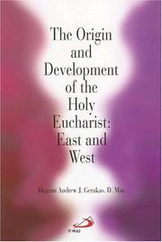 Cover of: The origin and development of the Holy Eucharist, East and West