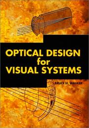 Optical Design for Visual Systems (SPIE Tutorial Texts in Optical Engineering Vol. TT45) by Bruce H. Walker