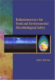 Cover of: Bioluminescense for Food and Environmental Microbiological Safety (SPIE Tutorial Text Vol. TT74) (Tutorial Texts Series) | Lubov Brovko