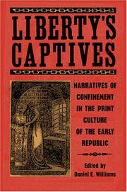 Cover of: Liberty's Captives: Narratives of Confinement in the Print Culture of the Early Republic