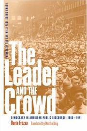 Cover of: The Leader and the Crowd: Democracy in American Public Discourse, 1880-1941