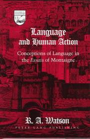 Language and Human Action: Conceptions of Language in the Essais of Montaigne (Studies in the Humanities: Literature-Politics-Society) by R. A. Watson