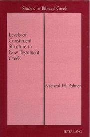 Levels of Constituent Structure in New Testament Greek (Studies in Biblical Greek) by Michael Wayne Palmer