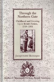 Cover of: Through the northern gate: childhood and growing up in British fiction, 1719-1901