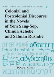 Cover of: Colonial and postcolonial discourse in the novels of Yŏm Sang-sŏp, Chinua Achebe, and Salman Rushdie