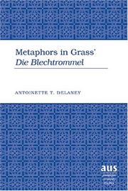Cover of: Metaphors in Grass' Die Blechtrommel (Studies in Modern German Literature) by Antoinette T. Delaney