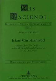 Cover of: Islam Christianized: Islamic Portable Objects in the Medieval Church Treasuries of the Latin West by Avinoam Shalem