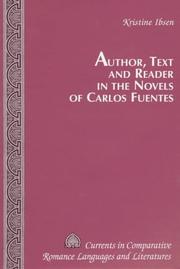 Cover of: Author, Text and Reader in the Novels of Carlos Fuentes (Currents in Comparative Romance Languages and Literatures)