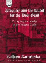 Cover of: Prophecy and the quest for the Holy Grail: critiquing knowledge in the Vulgate cycle