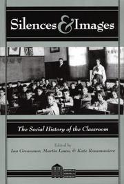 Cover of: Silences & Images: The Social History of the Classroom (History of Schools and Schooling, V. 7.)