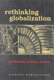 Cover of: Rethinking Globalization: Production, Politics, Actions (Wpi Texts in Science, Technology, and Culture, Vol. 1)