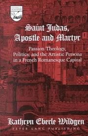 Cover of: Saint Judas, apostle and martyr: passion theology, politics, and the artistic persona in a French Romanesque capital