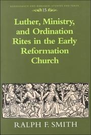 Cover of: Luther, Ministry, and the Ordination Rites in the Early Reformation Church (Renaissance and Baroque: Studies and Texts) by Ralph F. Smith