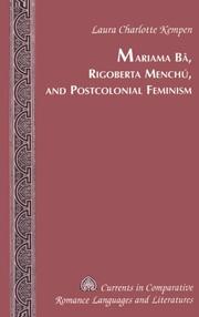 Mariama Bâ, Rigoberta Menchú, and Postcolonial Feminism by Laura Charlotte Kempen, Laura Charlotte Kempen