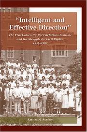 Cover of: Intelligent and effective direction: the Fisk University Race Relations Institute and the struggle for civil rights, 1944-1969