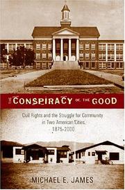 Cover of: The Conspiracy of the Good: Civil Rights and the Struggle for Community in Two American Cities, 1875-2000 (History of Schools and Schooling)