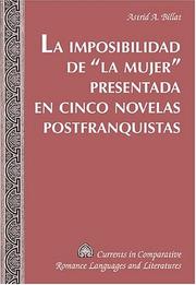 La Imposibilidad De "la Mujer" Presentada En Cinco Novelas Postfranquistas (Currents in Comparative Romanace Languages and Literatures) by Astrid A. Billat