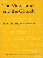 The Vine, Israel and the Church (Studies in Biblical Literature, V. 51) by Peter Damian Akpunonu