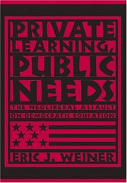 Cover of: Private Learning, Public Needs: The Neoliberal Assault on Democratic Education (Teaching Contemporary Scholars)