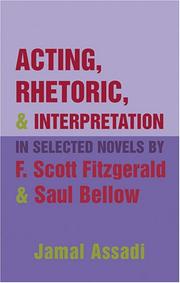 Cover of: Acting, rhetoric, and interpretation in selected novels by F. Scott Fitzgerald and Saul Bellow