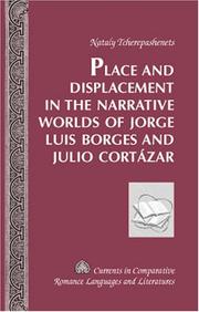Cover of: Place and displacement in the narrative worlds of Jorge Luis Borges and Julio Cortázar