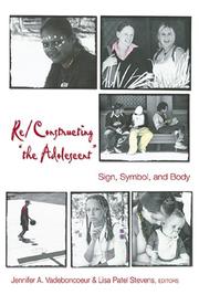 Cover of: Re-Constructing "The Adolescent": Sign, Symbol, and Body (Adolescent Cultures, School and Society)