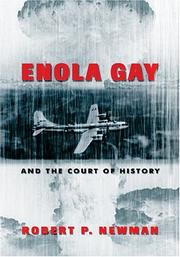 Cover of: Enola Gay and the court of history by Robert P. Newman