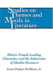 Kleist's Female Leading Characters And The Subversion Of Idealist Discourse (Studies on Themes and Motifs in Literature) by Grant Profant, Jr. McAllister
