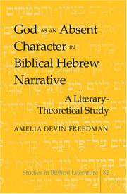 God As An Absent Character In Biblical Hebrew Narrative by Amelia D. Freedman