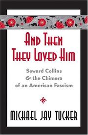 Cover of: And then they loved him: Seward Collins and the chimera of an American fascism