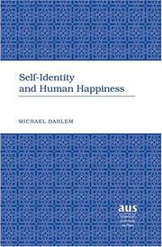 Self-identity and human happiness by Michael W. Dahlem