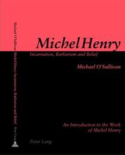 Cover of: Michel Henry: Incarnation, Barbarism and Belief: An Introduction to the Work of Michel Henry