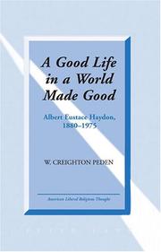 Cover of: A good life in a world made good: Albert Eustace Haydon, 1880-1975