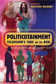 Cover of: Politicotainment: Television's Take on the Real (Popular Culture and Everyday Life)