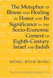 The Metaphor of Illness And Healing in Hosea And Its Significance in the Socio-economic Context of Eighth-century Israel And Judah (Studies in Biblical Literature) by Seong-hyuk Hong