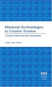 Cover of: Missional Ecclesiologies in Creative Tension | Joon-sik Park